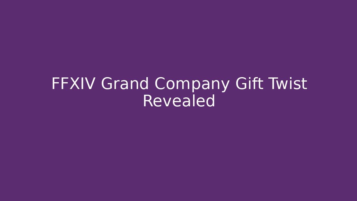 FFXIV Grand Company Gift Twist Revealed