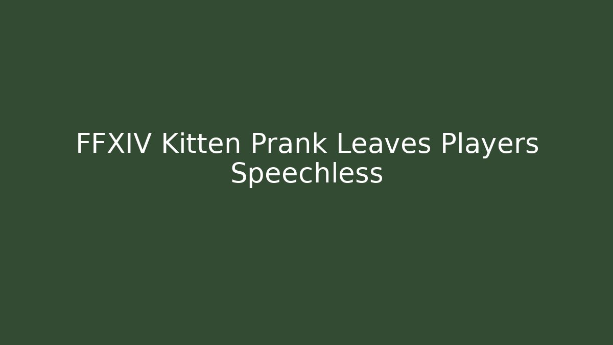 FFXIV Kitten Prank Leaves Players Speechless