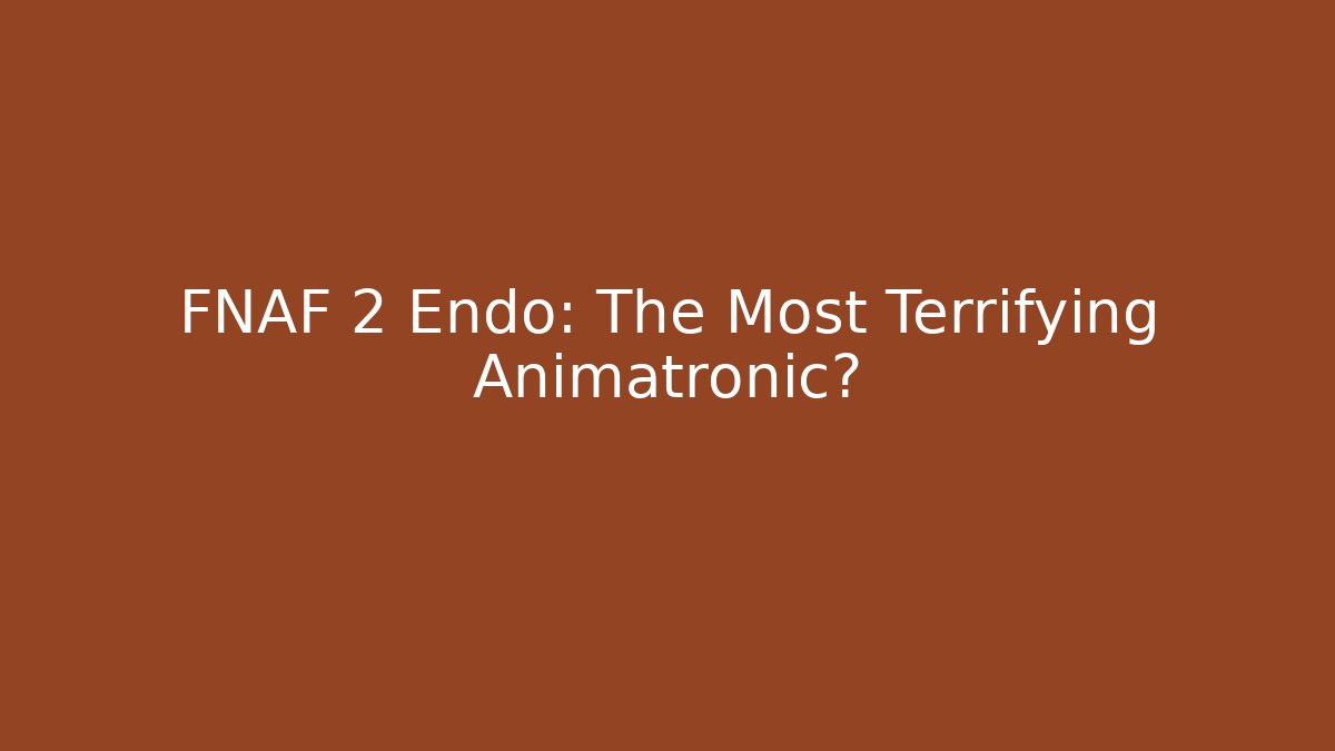 FNAF 2 Endo: The Most Terrifying Animatronic?