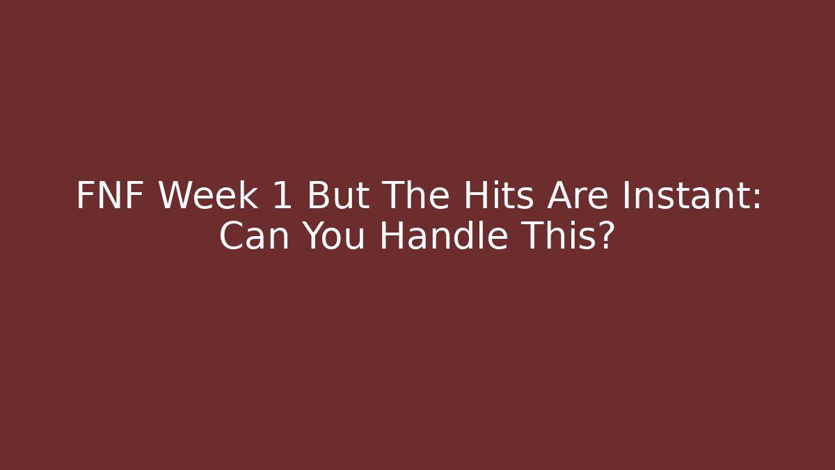 FNF Week 1 But The Hits Are Instant: Can You Handle This?