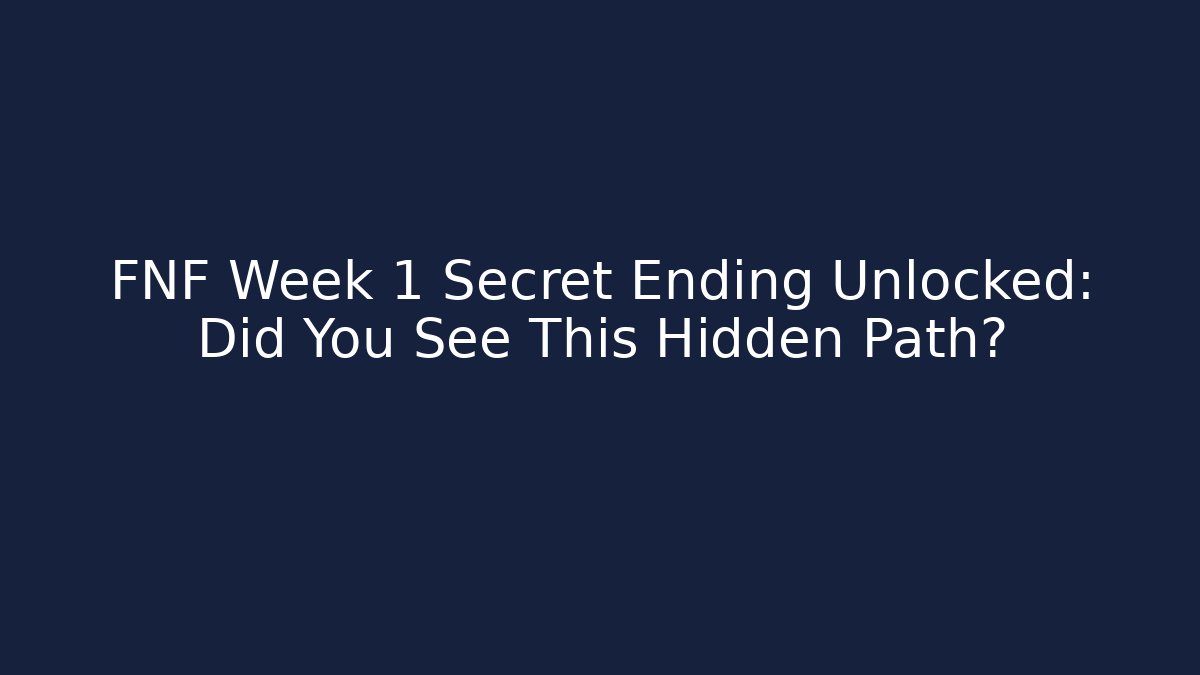 FNF Week 1 Secret Ending Unlocked: Did You See This Hidden Path?
