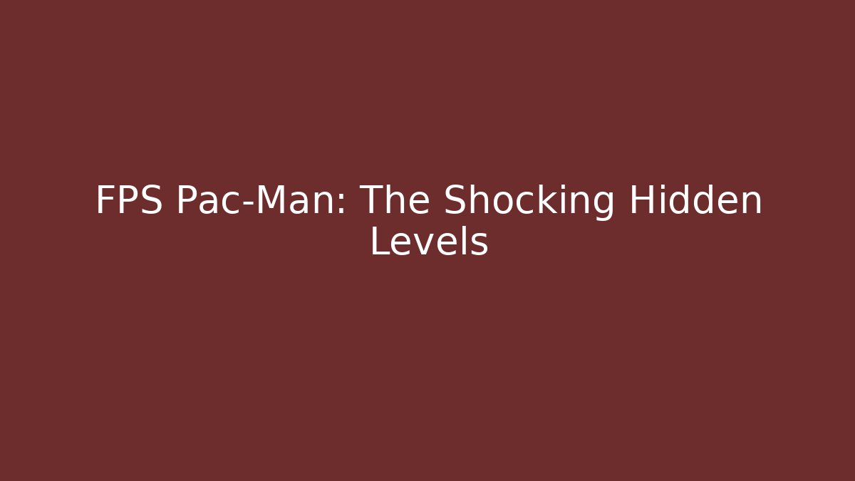 FPS Pac-Man: The Shocking Hidden Levels