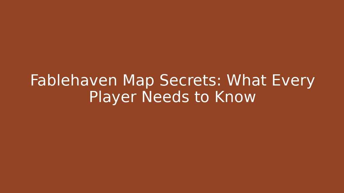 Fablehaven Map Secrets: What Every Player Needs to Know