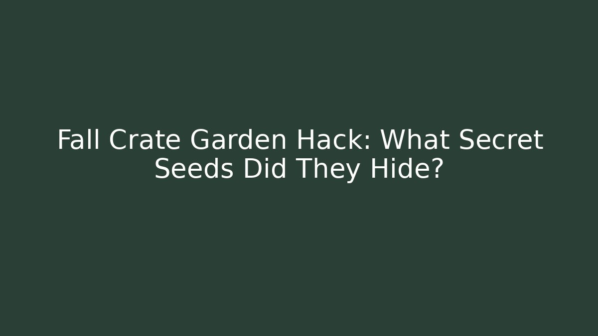 Fall Crate Garden Hack: What Secret Seeds Did They Hide?