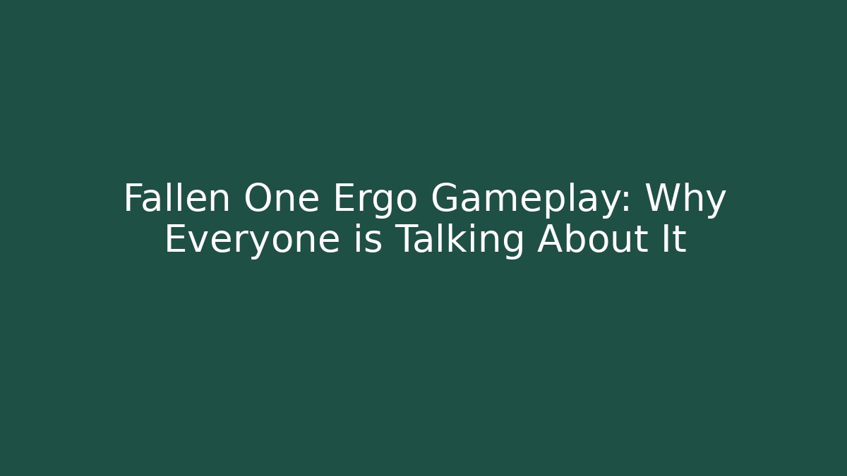 Fallen One Ergo Gameplay: Why Everyone is Talking About It