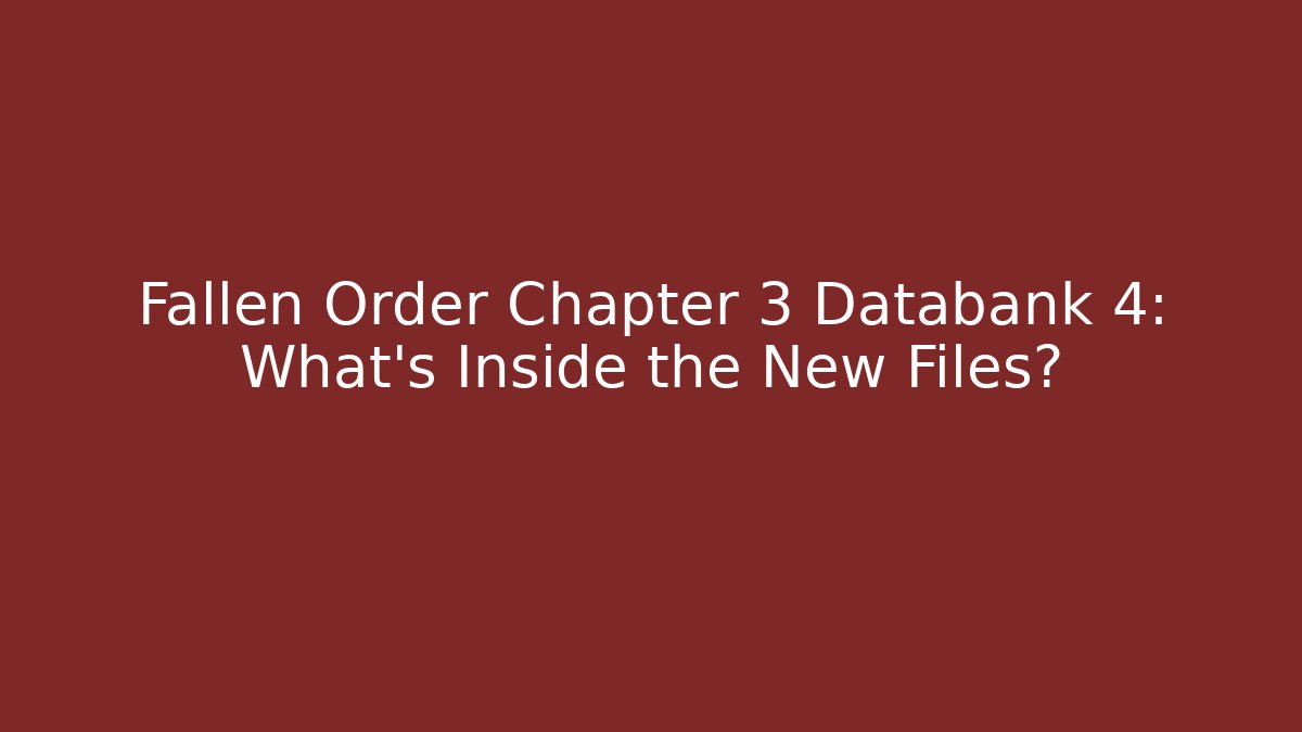 Fallen Order Chapter 3 Databank 4: What’s Inside the New Files?