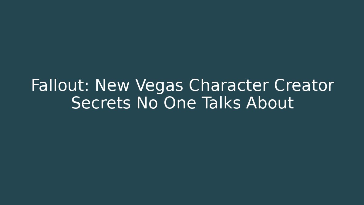 Fallout: New Vegas Character Creator Secrets No One Talks About - The Family Holidays