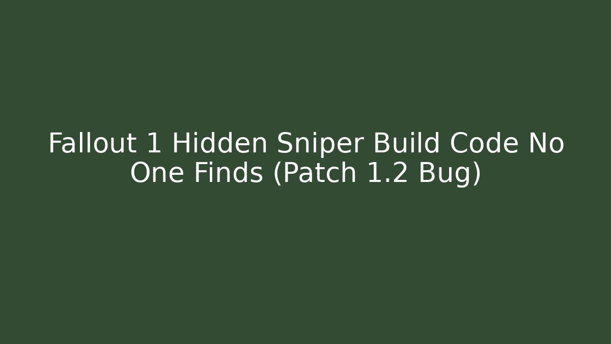 Fallout 1 Hidden Sniper Build Code No One Finds (Patch 1.2 Bug)