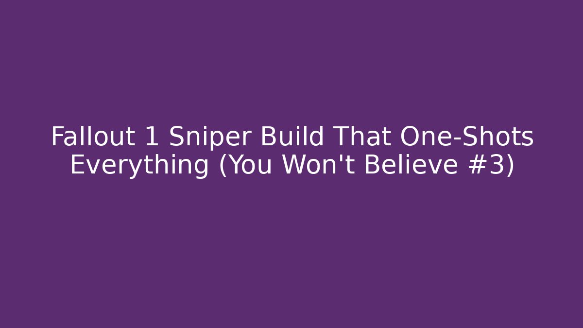 Fallout 1 Sniper Build That One-Shots Everything (You Won't Believe #3)