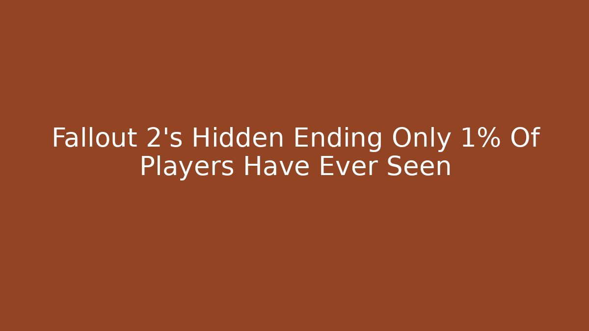 Fallout 2's Hidden Ending Only 1% Of Players Have Ever Seen