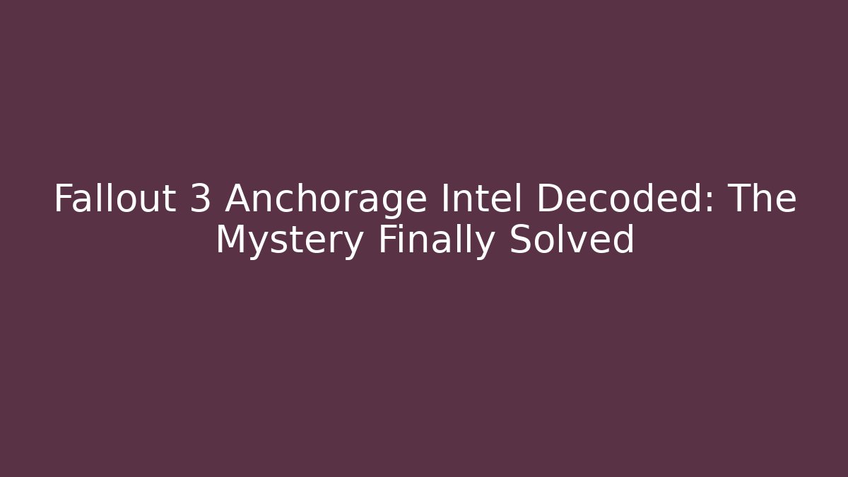 Fallout 3 Anchorage Intel Decoded: The Mystery Finally Solved - The Family Holidays