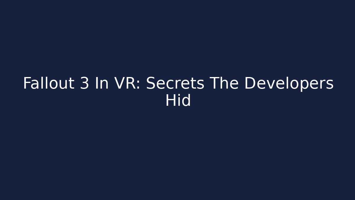 Fallout 3 In VR: Secrets The Developers Hid