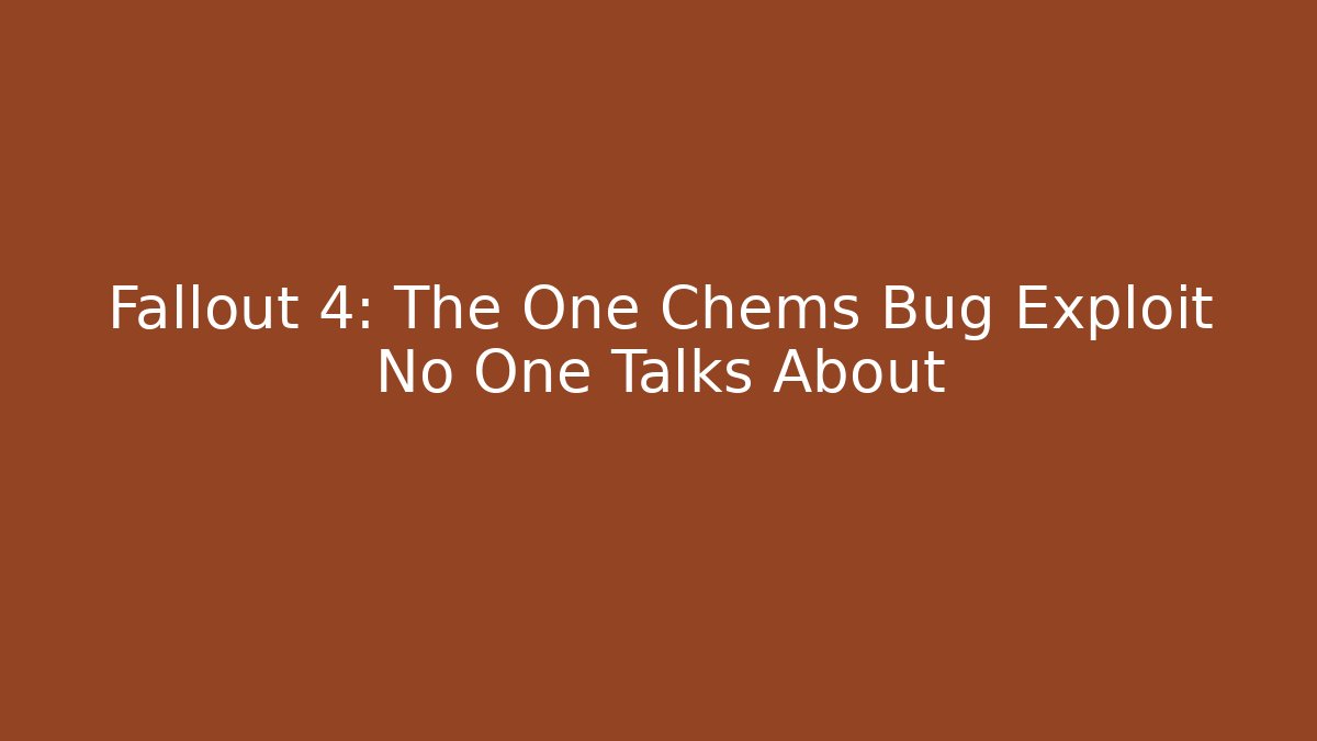 Fallout 4: The One Chems Bug Exploit No One Talks About