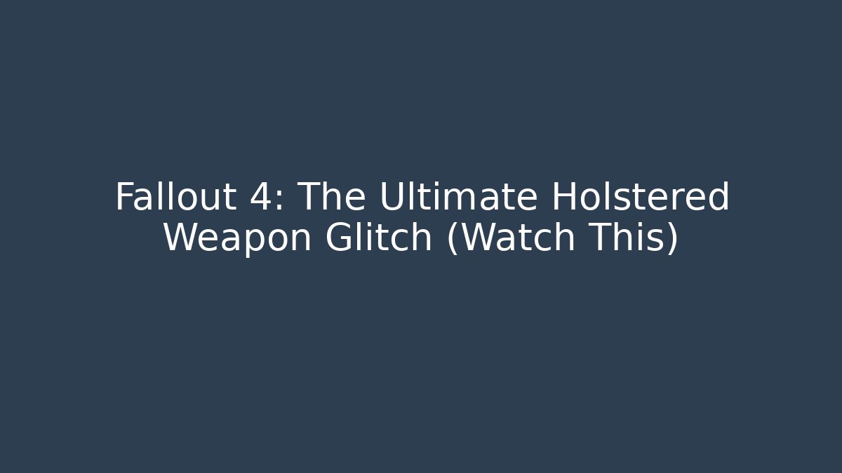 Fallout 4: The Ultimate Holstered Weapon Glitch (Watch This)