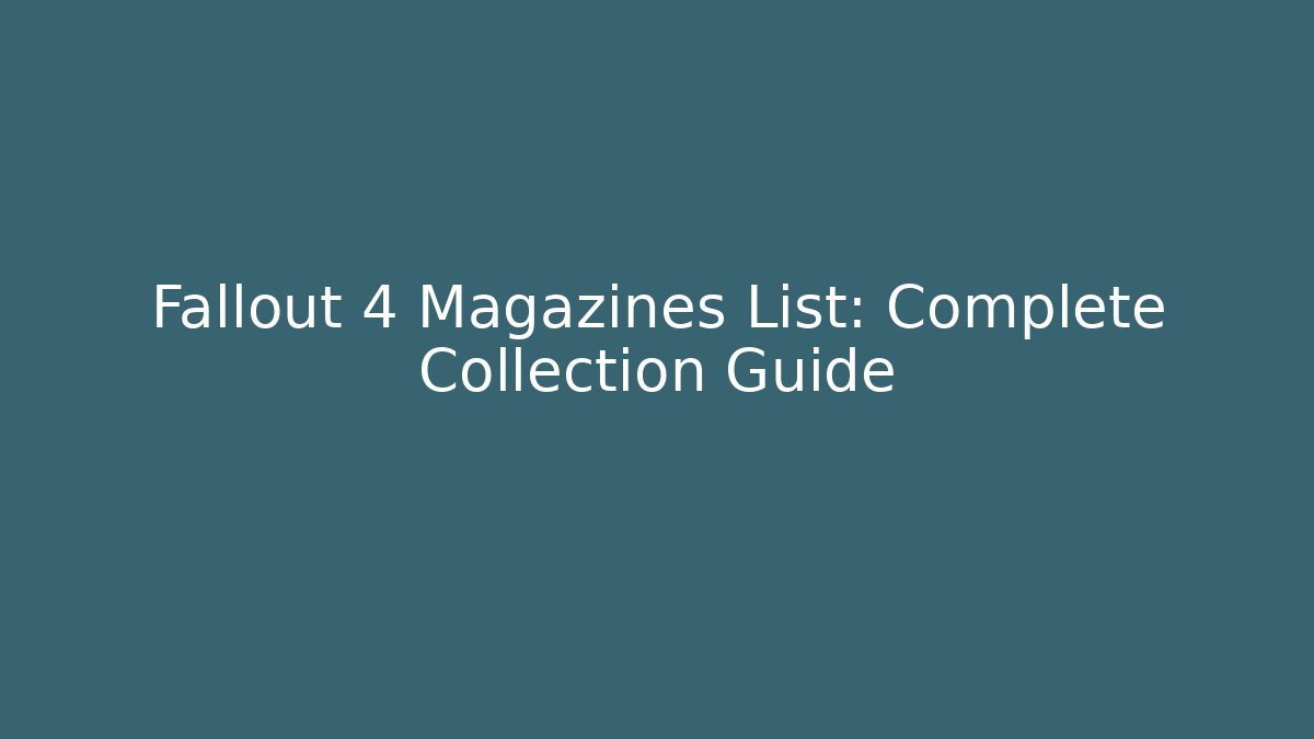 Fallout 4 Magazines List: Complete Collection Guide
