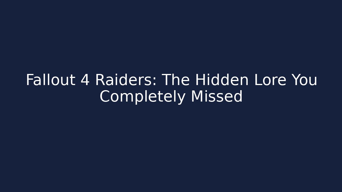 Fallout 4 Raiders: The Hidden Lore You Completely Missed