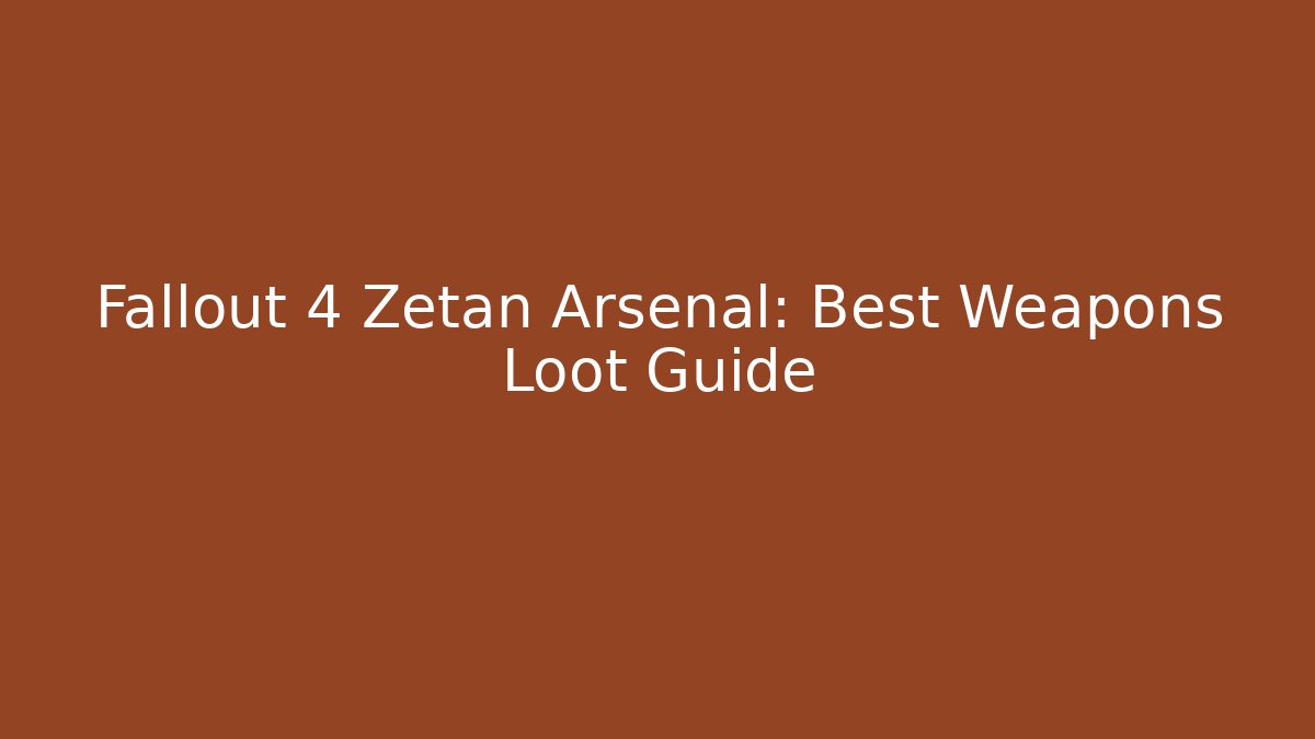 Fallout 4 Zetan Arsenal: Best Weapons Loot Guide