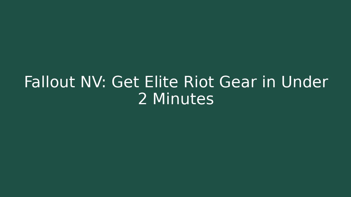 Fallout NV: Get Elite Riot Gear in Under 2 Minutes - The Family Holidays