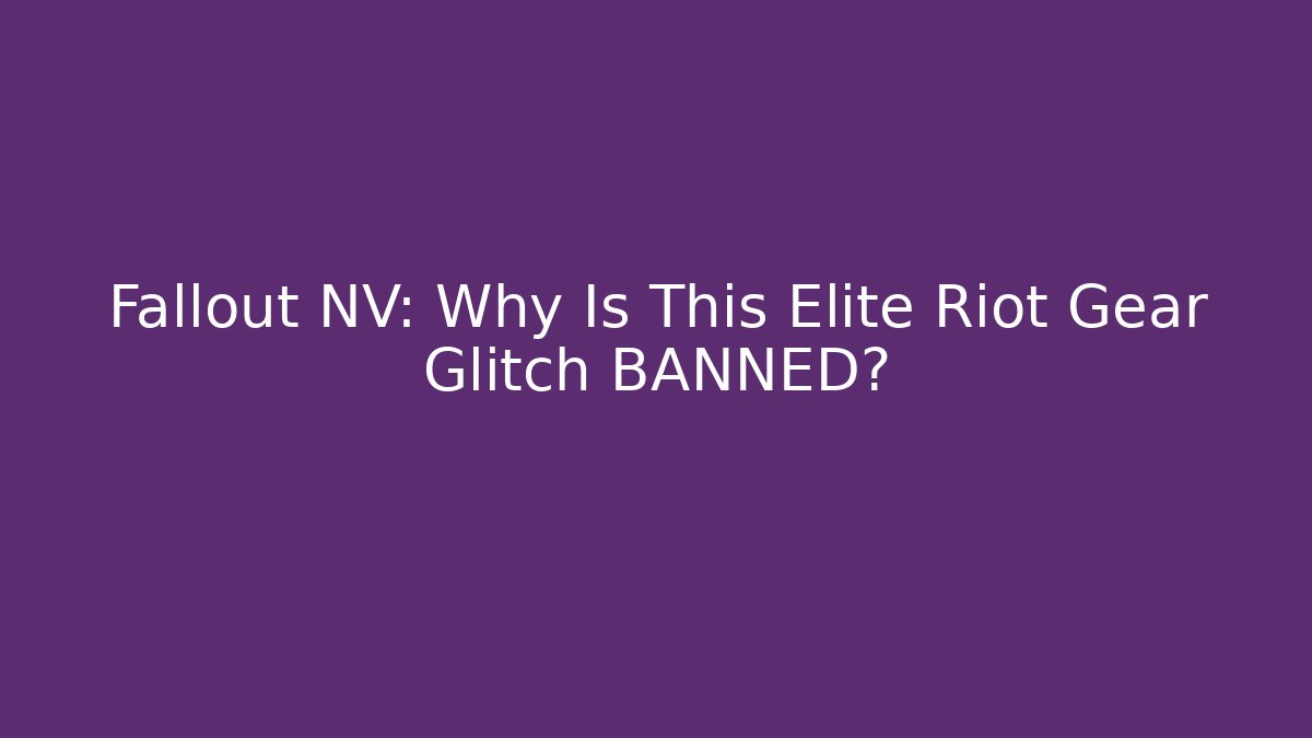 Fallout NV: Why Is This Elite Riot Gear Glitch BANNED?