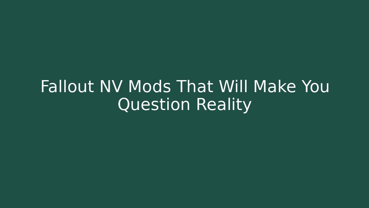 Fallout NV Mods That Will Make You Question Reality