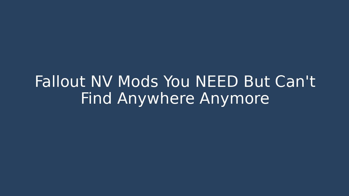 Fallout NV Mods You NEED But Can't Find Anywhere Anymore