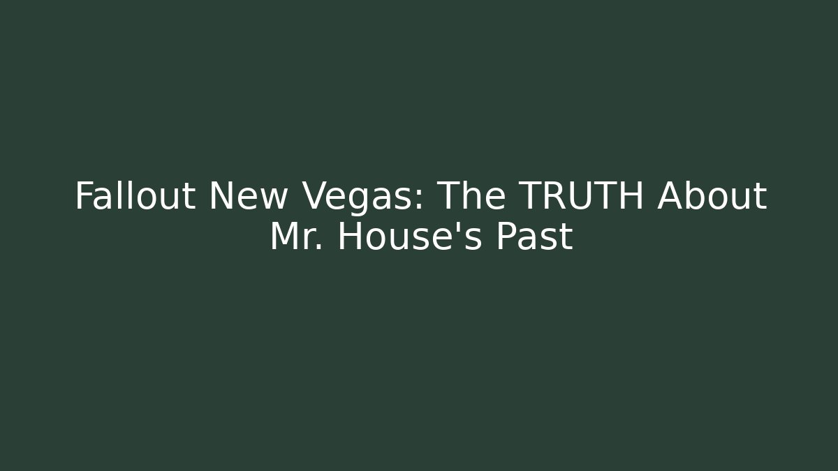 Fallout New Vegas: The TRUTH About Mr. House's Past