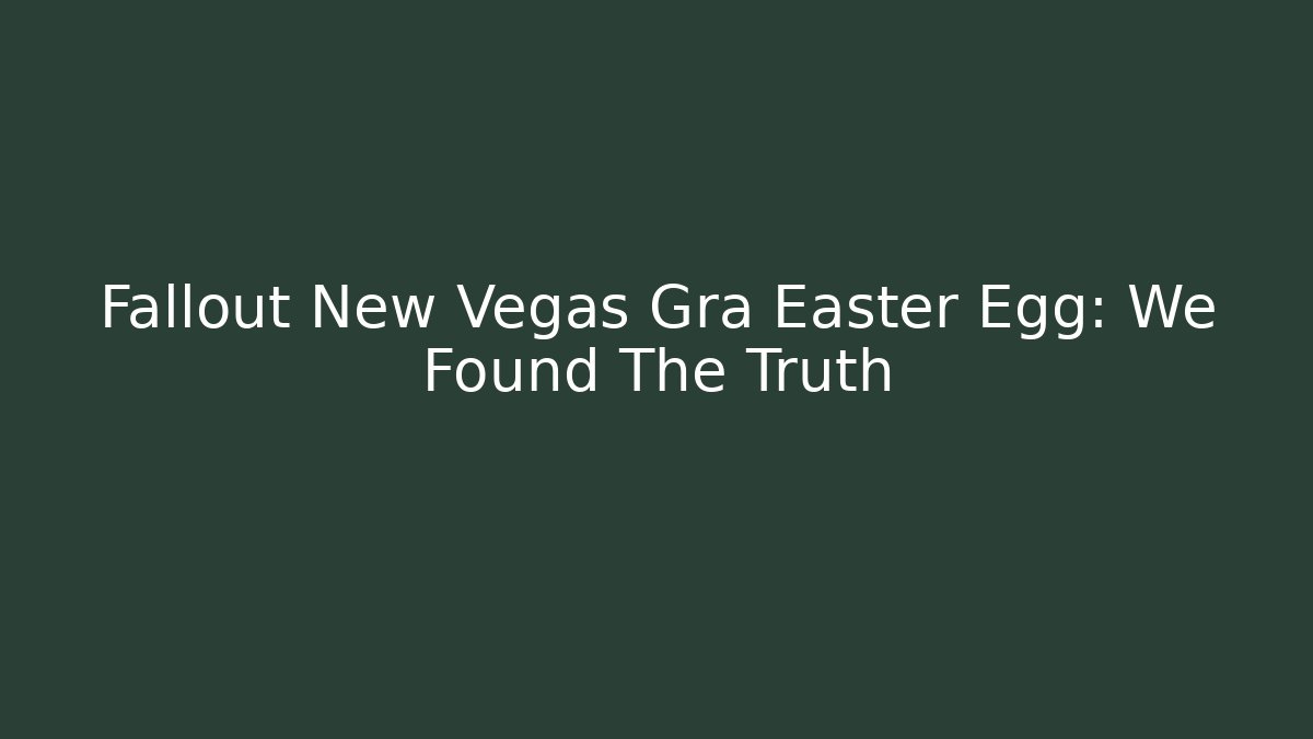 Fallout New Vegas Gra Easter Egg: We Found The Truth