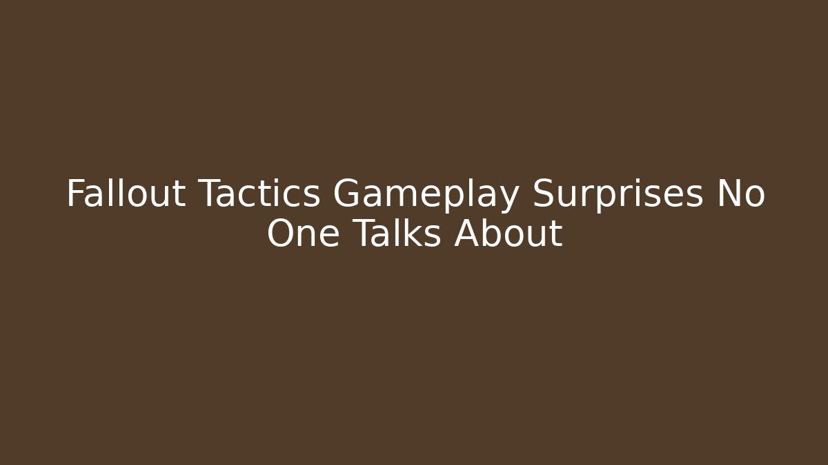 Fallout Tactics Gameplay Surprises No One Talks About