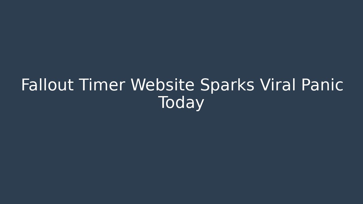 Fallout Timer Website Sparks Viral Panic Today