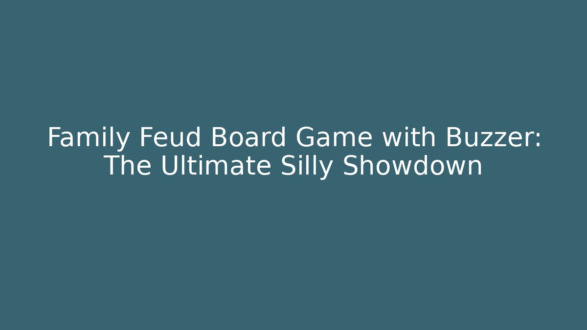 Family Feud Board Game with Buzzer: The Ultimate Silly Showdown