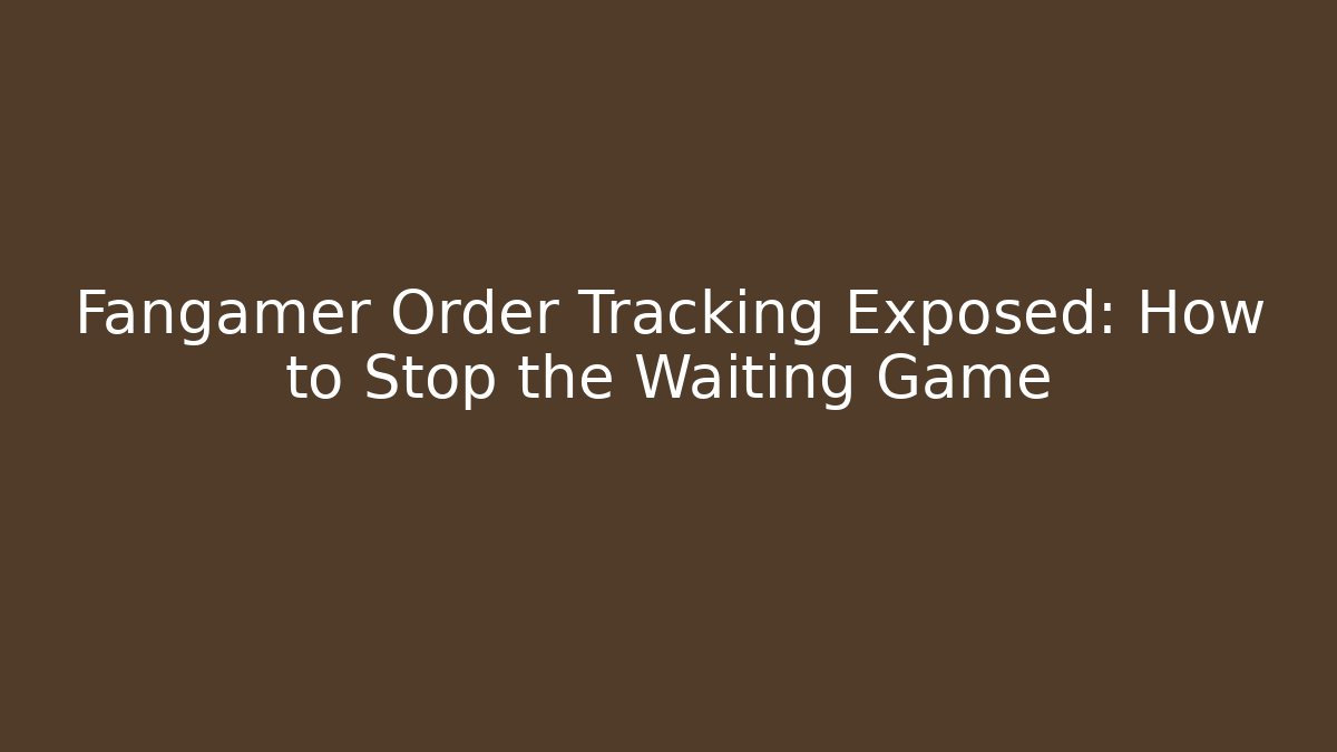 Fangamer Order Tracking Exposed: How to Stop the Waiting Game