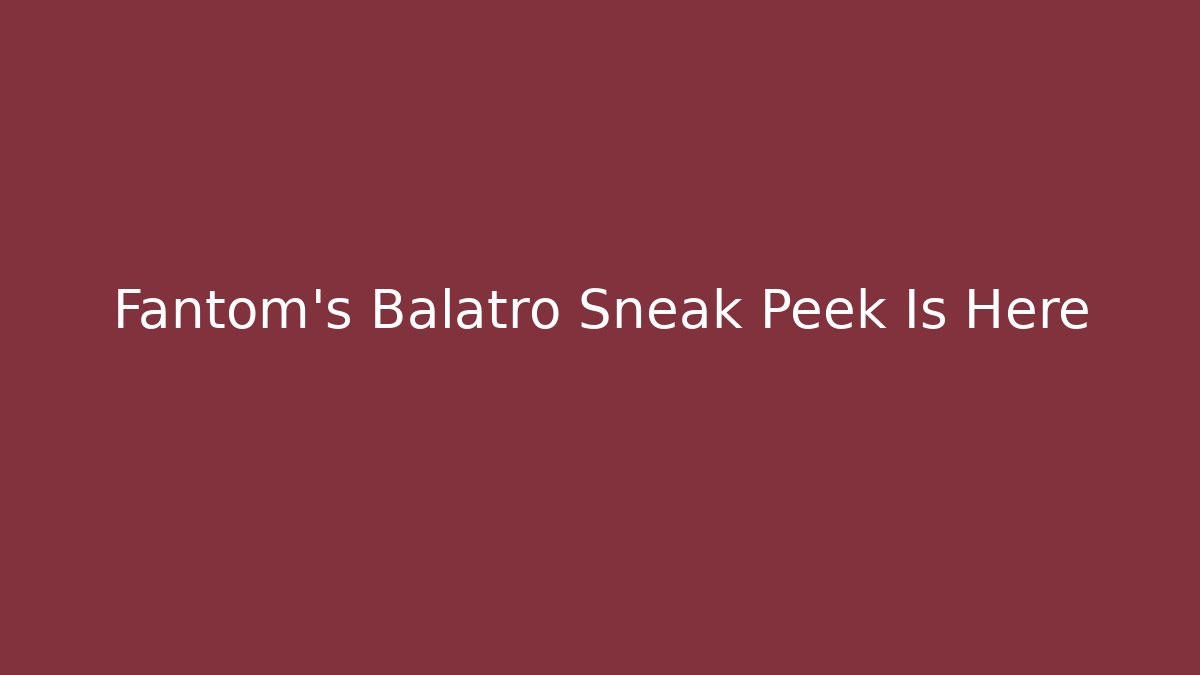 Fantom's Balatro Sneak Peek Is Here