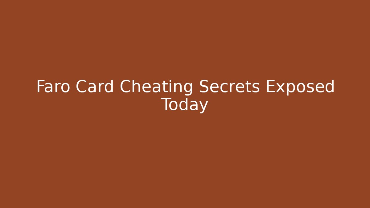 Faro Card Cheating Secrets Exposed Today - The Family Holidays