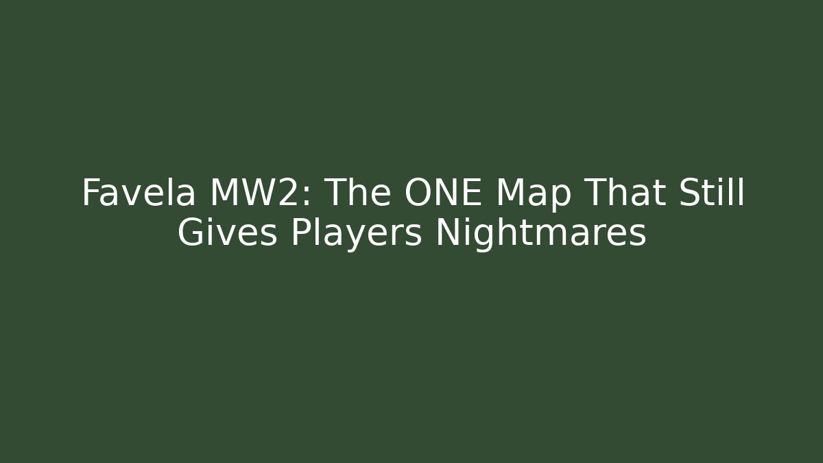 Favela MW2: The ONE Map That Still Gives Players Nightmares