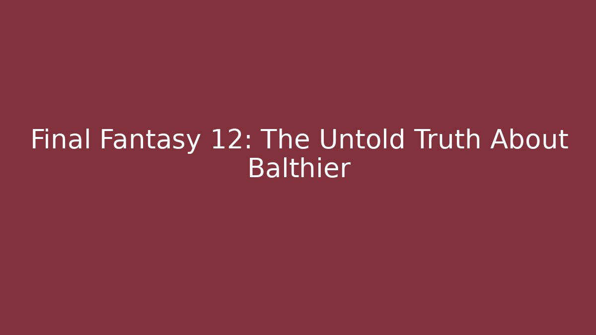 Final Fantasy 12: The Untold Truth About Balthier