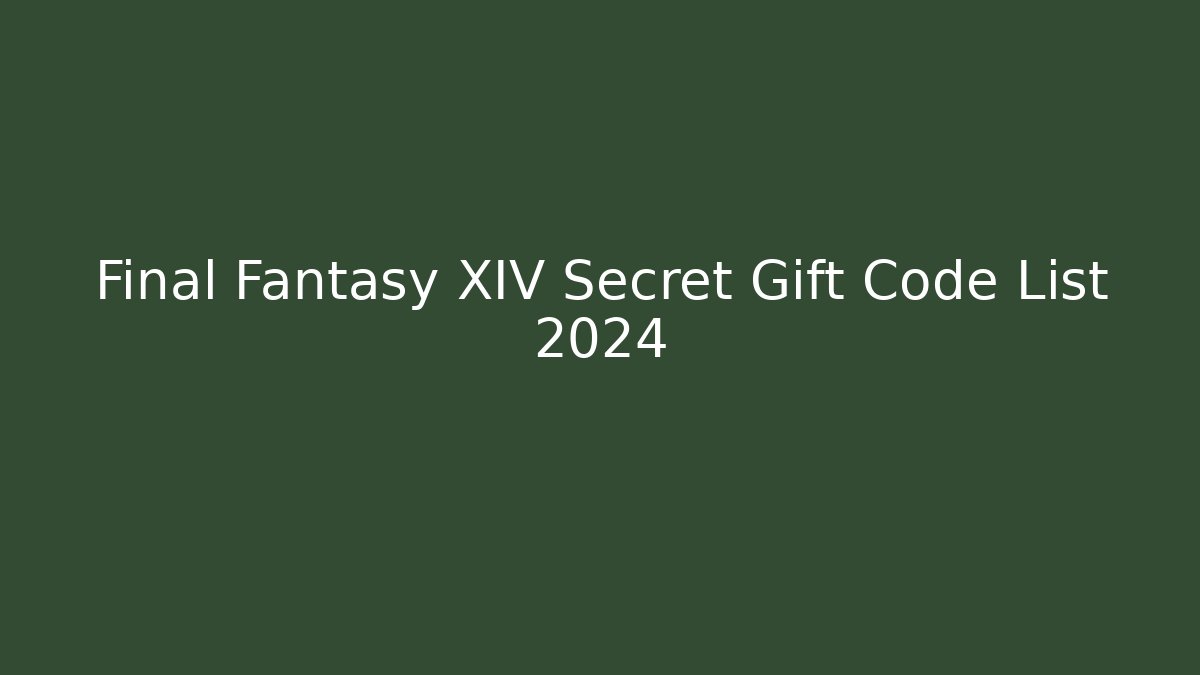 Final Fantasy XIV Secret Gift Code List 2024