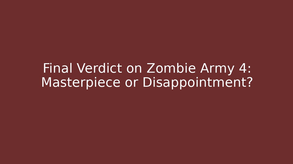 Final Verdict on Zombie Army 4: Masterpiece or Disappointment? - The Family Holidays