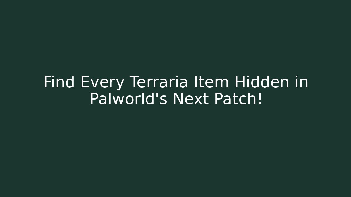 Find Every Terraria Item Hidden in Palworld's Next Patch!