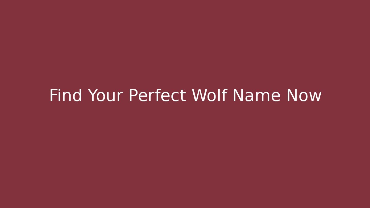 Find Your Perfect Wolf Name Now
