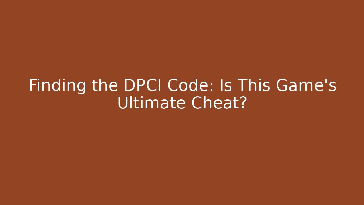 Finding the DPCI Code: Is This Game's Ultimate Cheat?