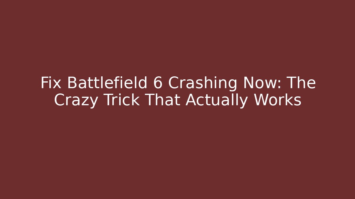 Fix Battlefield 6 Crashing Now: The Crazy Trick That Actually Works