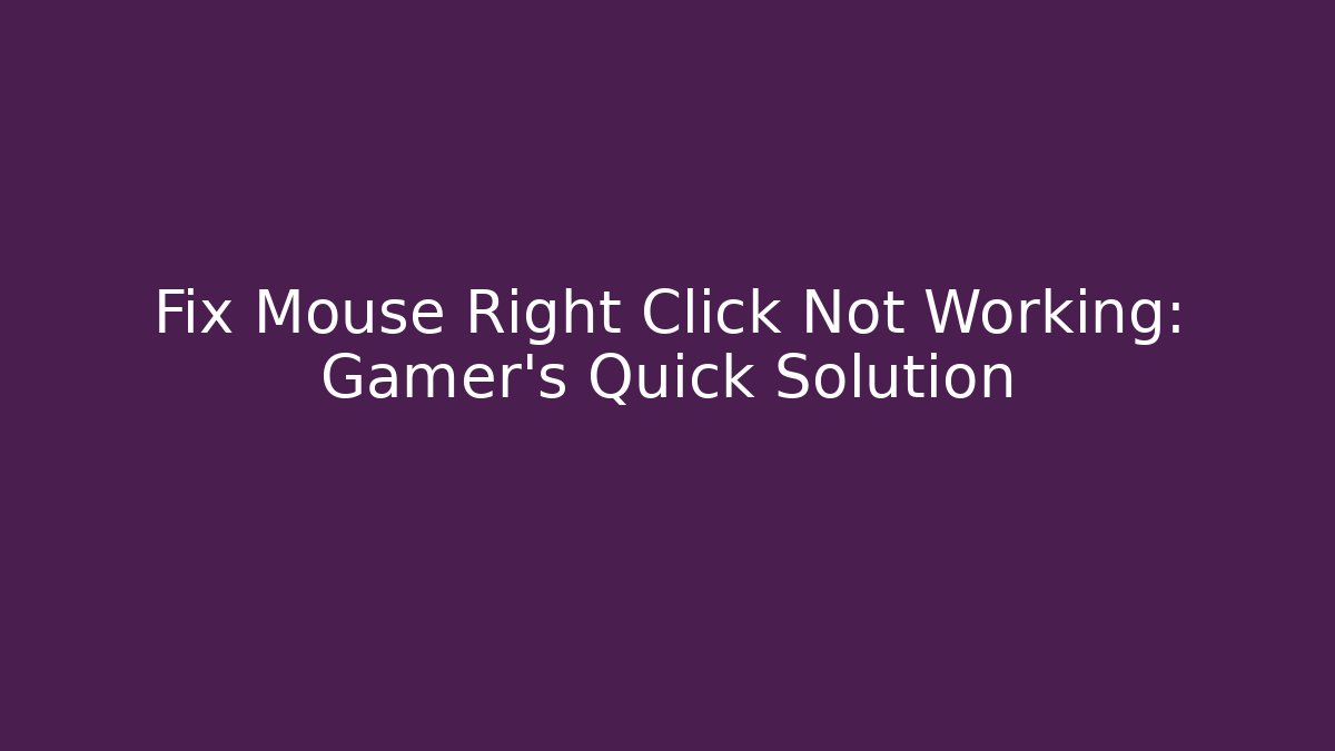 Fix Mouse Right Click Not Working: Gamer's Quick Solution
