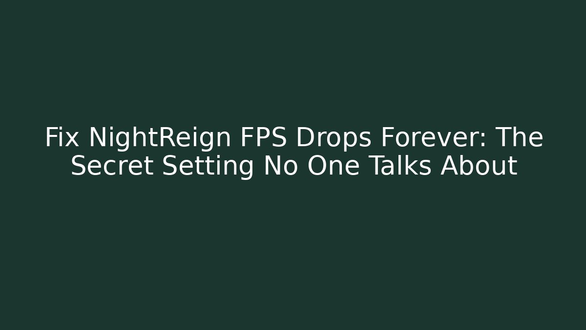 Fix NightReign FPS Drops Forever: The Secret Setting No One Talks About - The Family Holidays