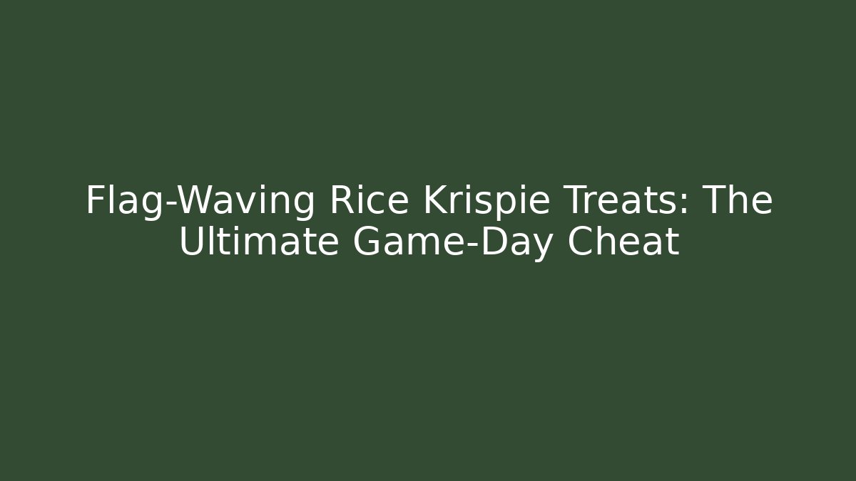 Flag-Waving Rice Krispie Treats: The Ultimate Game-Day Cheat