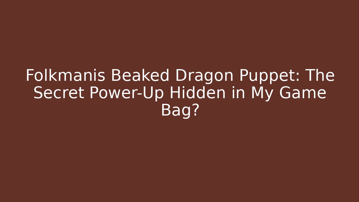 Folkmanis Beaked Dragon Puppet: The Secret Power-Up Hidden in My Game Bag?
