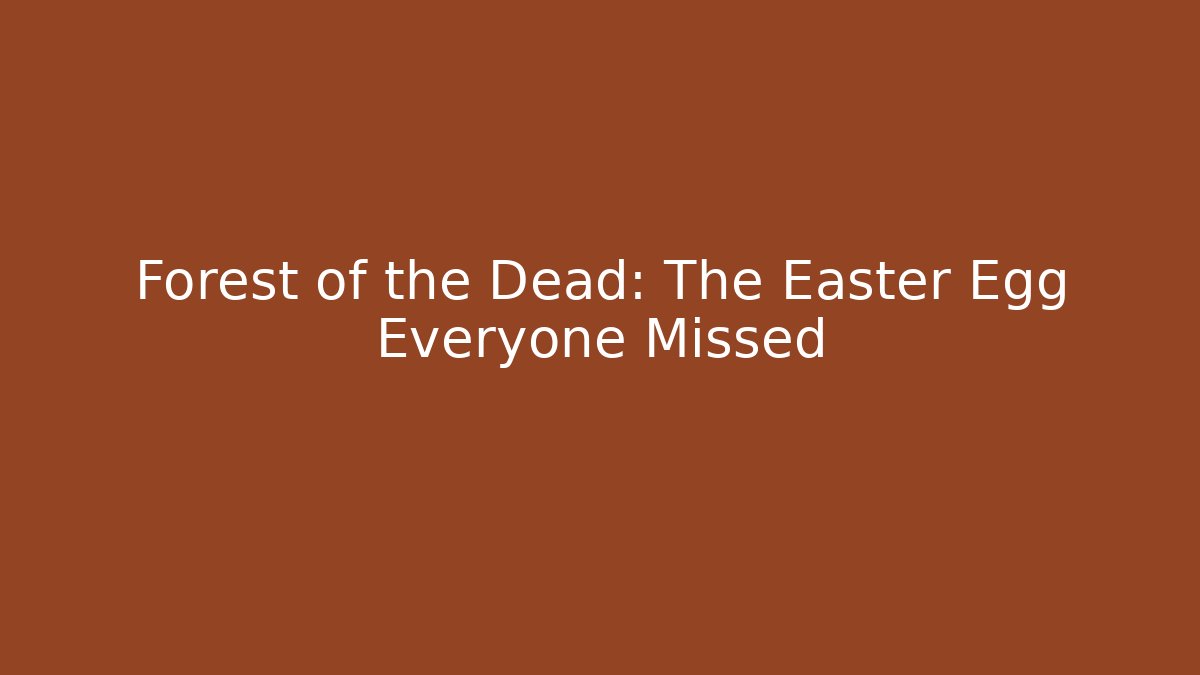 Forest of the Dead: The Easter Egg Everyone Missed