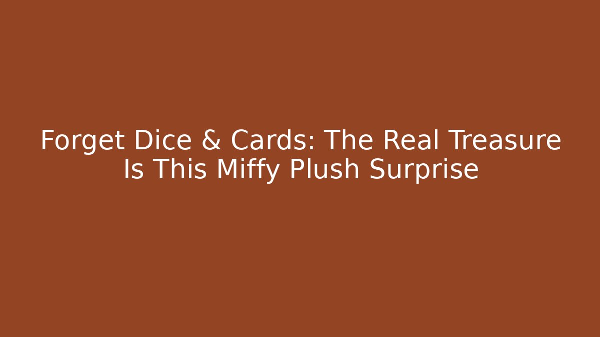 Forget Dice & Cards: The Real Treasure Is This Miffy Plush Surprise