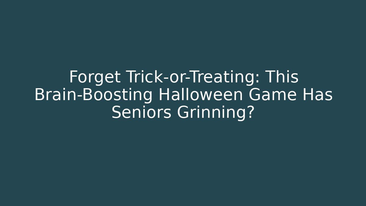 Forget Trick-or-Treating: This Brain-Boosting Halloween Game Has Seniors Grinning?