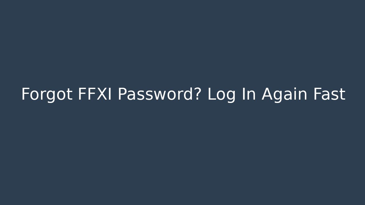Forgot FFXI Password? Log In Again Fast