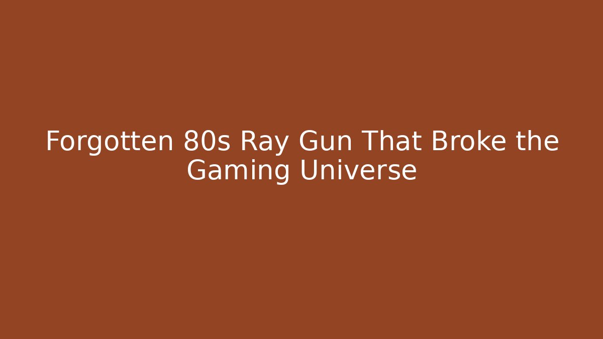 Forgotten 80s Ray Gun That Broke the Gaming Universe